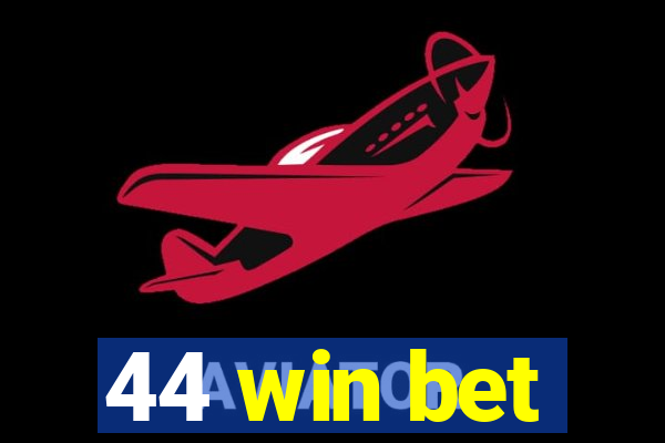 44 win bet